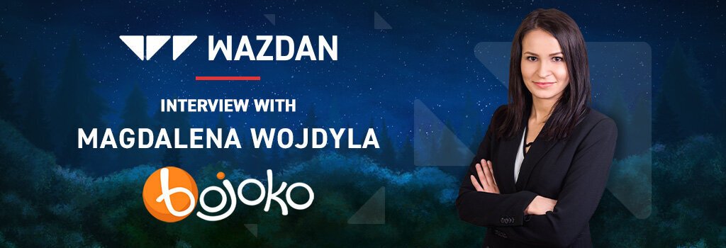Bojoko Interview with Magdalena Wojdyla, Head of Account Management for Europe at Wazdan