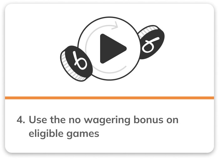 Step 4 use the no wagering bonus