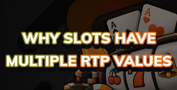 Why Slots Have Multiple RTP Values