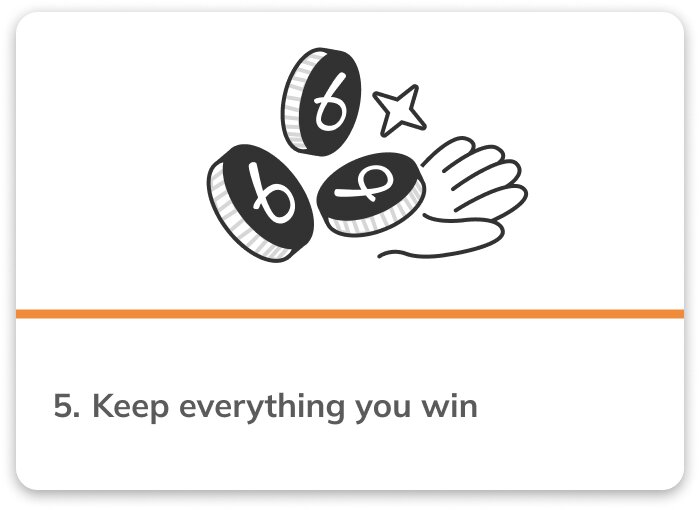 Step 5 keep everything you win